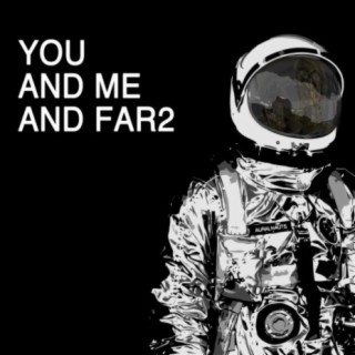 You and Me and Far2
