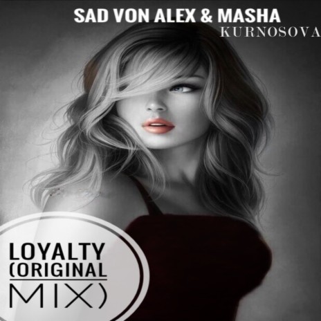 Loyalty (Original Mix) ft. Masha Kurnosova | Boomplay Music
