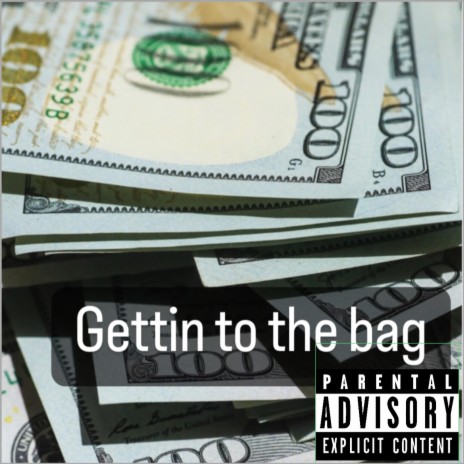 Gettin to the bag | Boomplay Music