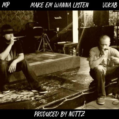 Make 'Em Wanna Listen (feat. Vokab & Nottz) | Boomplay Music