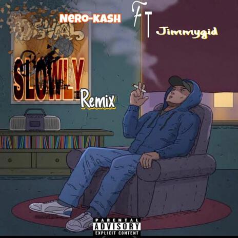 Slowly (remix) ft. Jimmygid | Boomplay Music