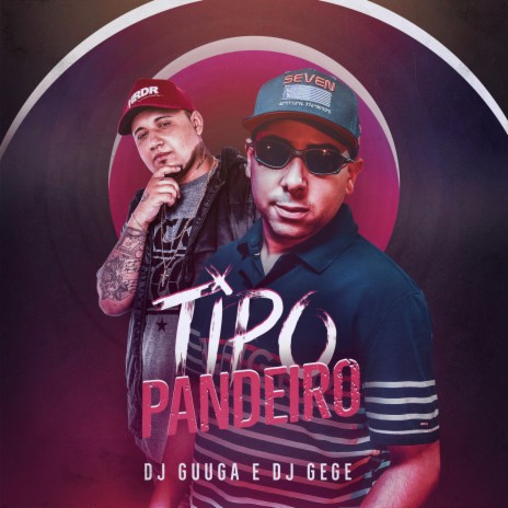 Tipo Pandeiro ft. Dj Gege | Boomplay Music