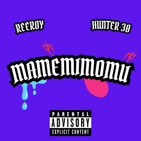 MAMEMIMOMU ft. Hunter 30 | Boomplay Music