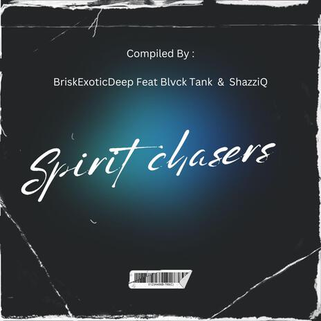 Spirit Chasers ft. Blvck Tank & ShazziQ | Boomplay Music