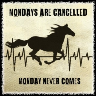 Monday Never Comes