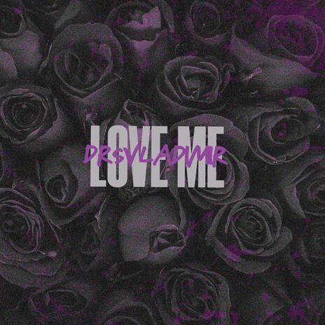 Love Me | Boomplay Music