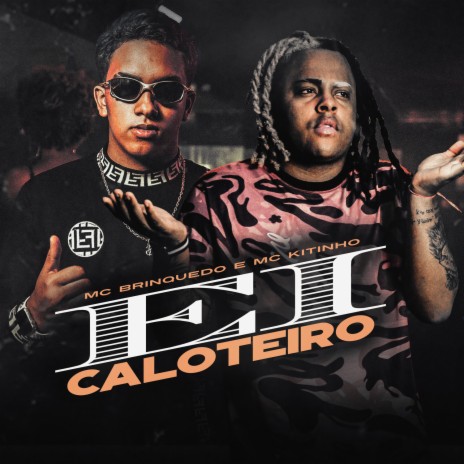 Ei Caloteiro ft. Mc Kitinho | Boomplay Music