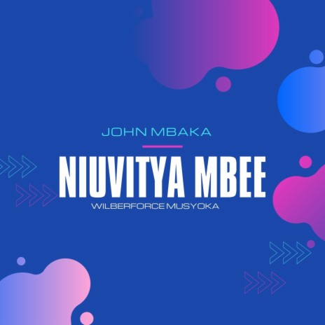 Niuvitya Mbee ft. Wilberforce Musyoka | Boomplay Music