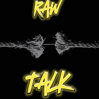 Raw talk