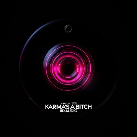 karma's a bitch (8D Audio) ft. (((()))) | Boomplay Music