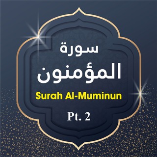 Surah Al-Muminun, Pt. 2