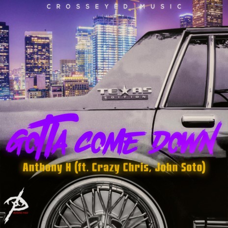 Gotta Come Down ft. John Soto & Crazy Chris