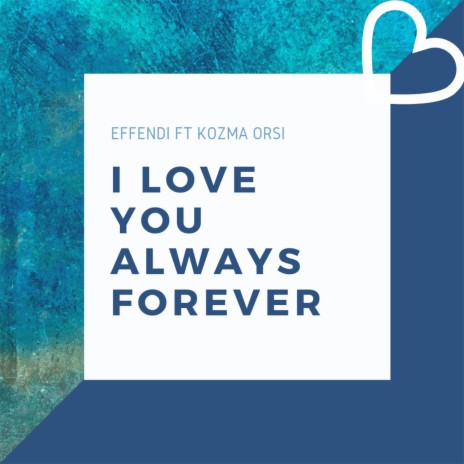 I love you always forever ft. Kozma Orsi | Boomplay Music