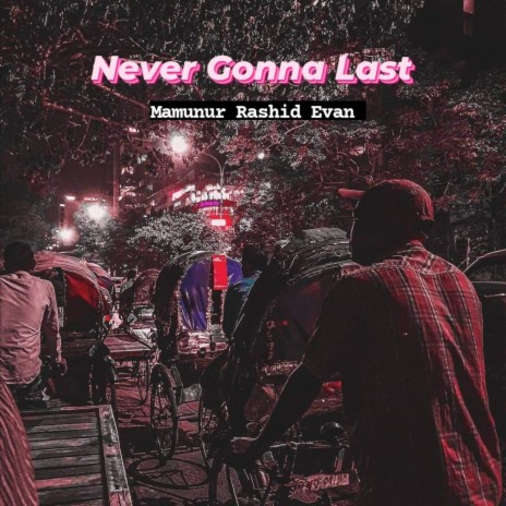 Never Gonna Last | Boomplay Music