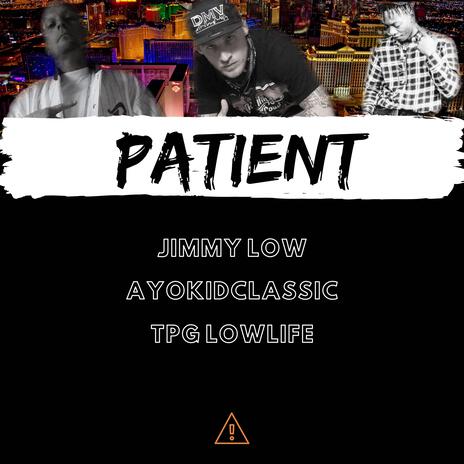 Patient ft. Ayokidclassic & Tpg Lowlife