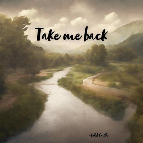 Take me Back | Boomplay Music