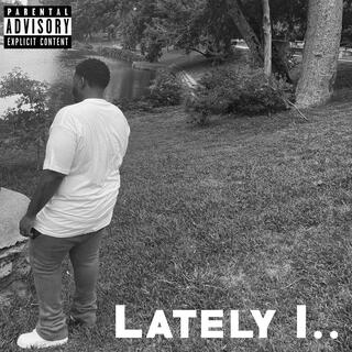 Lately I lyrics | Boomplay Music