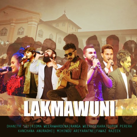 Lakmawuni ft. Dhanith Sri, Ridma Weerawardena, Fawaz Razeek, Kanchana Anuradhi & Mihindu Ariyarathna | Boomplay Music