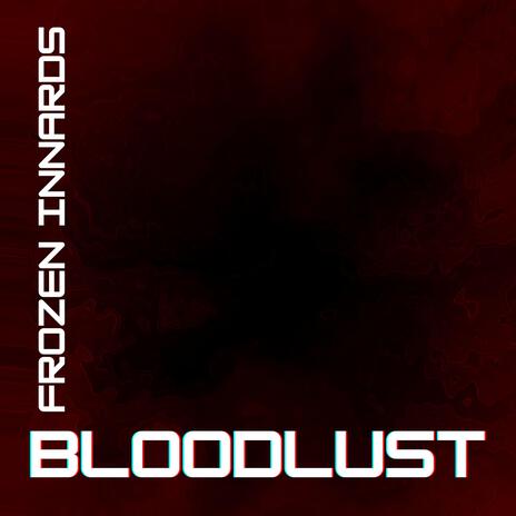 Bloodlust | Boomplay Music