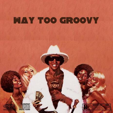 Way Too Groovy ft. KG & RackUpRack