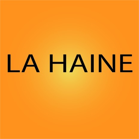 La Haine | Boomplay Music