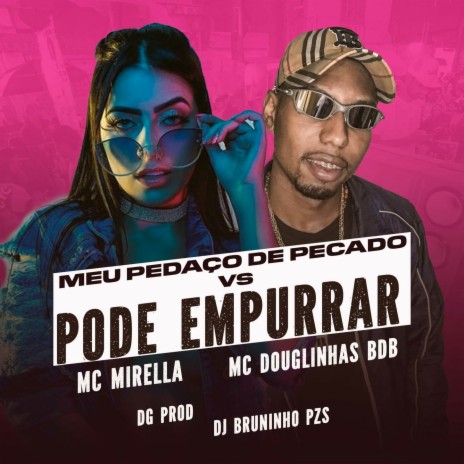 MEU PEDAÇO DE PECADO VS PODE EMPURRAR ft. Mc Douglinhas BDB, DG PROD & Dj Bruninho Pzs | Boomplay Music