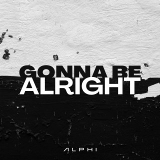 Gonna Be Alright