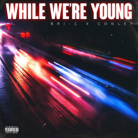 While We're Young ft. Conley | Boomplay Music