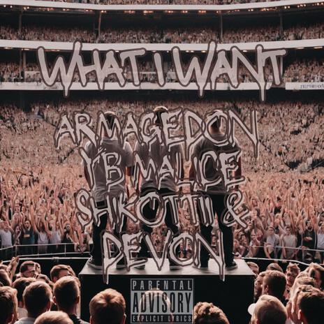 What I Want ft. YB Malice, Shikottii & Malik Devon | Boomplay Music