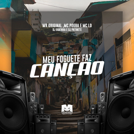 Meu Foguete Faz Canção ft. WR Original, DJ Patinete, MC LD & MC Pogba | Boomplay Music