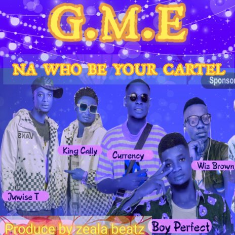 Na Who Be Your Cartel ft. King Cally, Juwise T & Don Wizzy | Boomplay Music