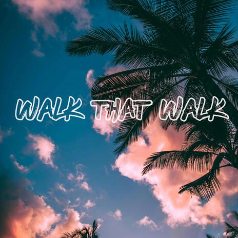 Walk That Walk | Boomplay Music