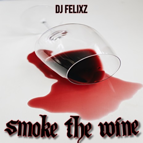 Smoke the Wine | Boomplay Music