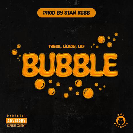 BUBBLE ft. Stan Kubb, Lilron' & LRF