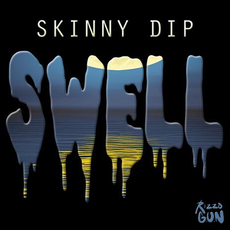 Skinny Dip (Swell) ft. Jeanyus | Boomplay Music