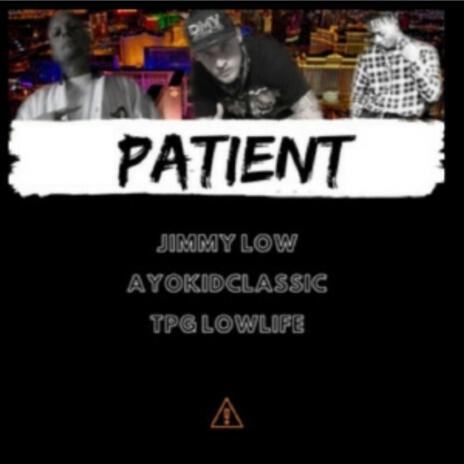 Patient ft. TPG Lowlife & Ayokidclassic | Boomplay Music