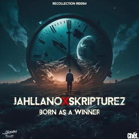 Born As A Winner ft. Jahllano & Skripturez | Boomplay Music