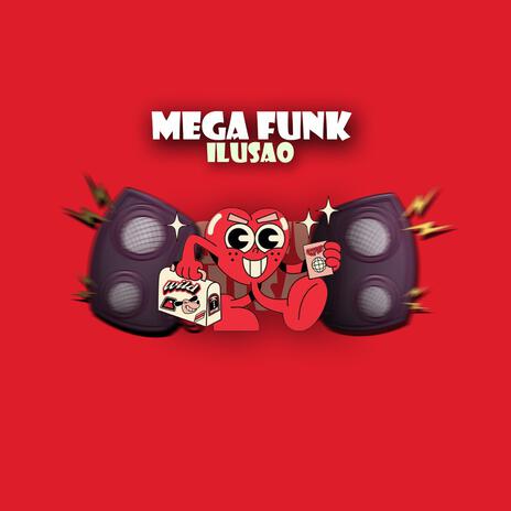 MEGA FUNK ILUSÃO | Boomplay Music