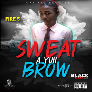 Sweat A Yuh Brow