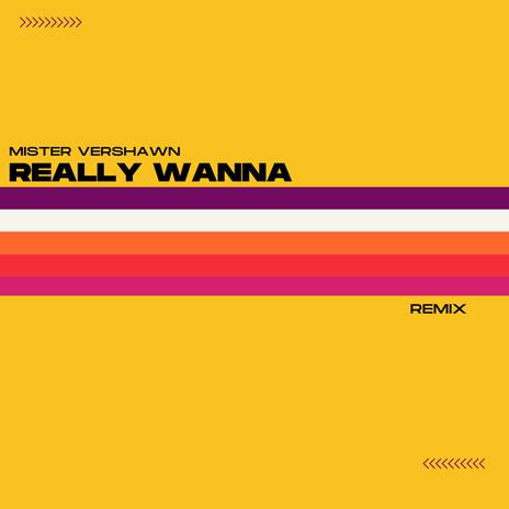 Really Wanna | Boomplay Music