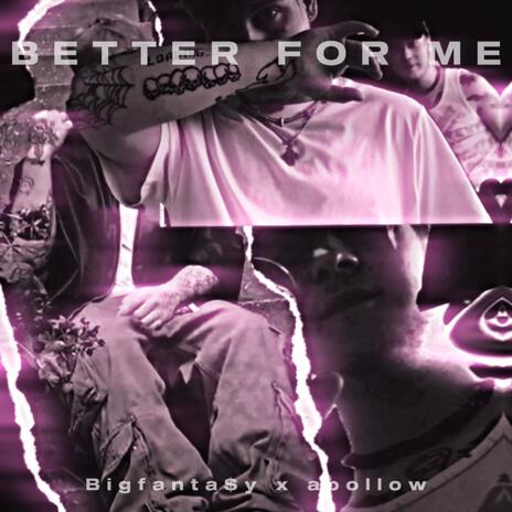 Better for me ft. APOLLOW | Boomplay Music