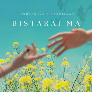 Bistarai ma ft. Surakshya Malla lyrics | Boomplay Music