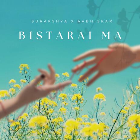 Bistarai ma ft. Surakshya Malla | Boomplay Music