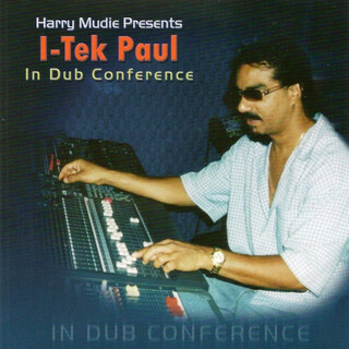 Harry Mudie Presents I-Tek Paul In Dub Conference