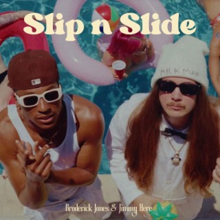 Slip n Slide ft. Jimmy Here lyrics | Boomplay Music