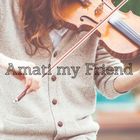 Amati My Friend | Boomplay Music