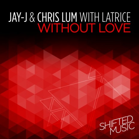 Without Love ft. Chris Lum & Latrice | Boomplay Music