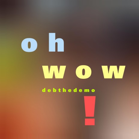 oh wow! | Boomplay Music