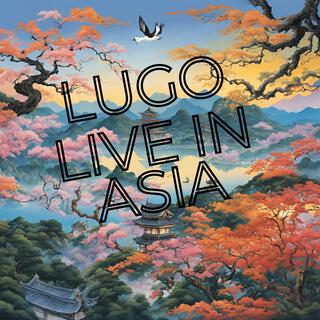 Lugo Live in ASIA