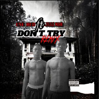 Don't Try remix (feat. Jegi Man)